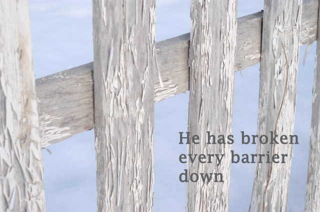 he has broken every barrier down